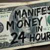 manifest money in 24 hours